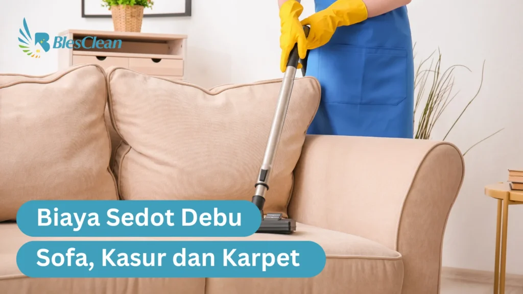 Biaya Sedot Debu Sofa, Kasur dan Karpet