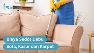 Biaya Sedot Debu Sofa, Kasur dan Karpet